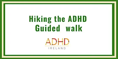 Hiking the ADHD - Adult Guided Walk