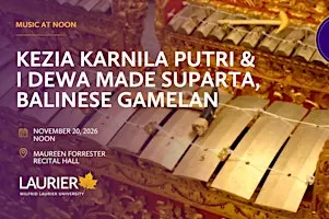Music at Noon: Kezia Karnila Putri & I Dewa Made Suparta, Balinese Gamelan