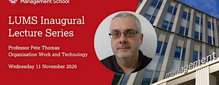 LUMS Inaugural Lecture: Professor Pete Thomas