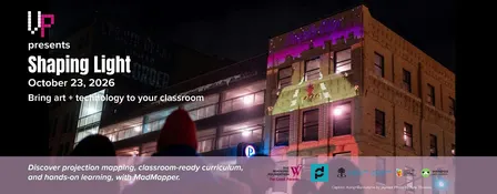 MAAE1 - Shaping Light: Bring Art & Technology Into Your Classroom (AM only)