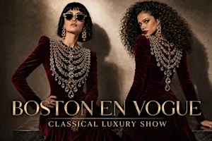 BOSTON EN VOGUE- Classical luxury show!