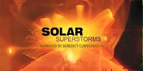 Solar Superstorms