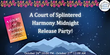 A Court of Splintered Harmony Midnight Release Party!