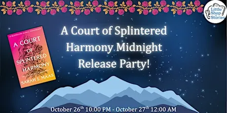 A Court of Splintered Harmony Midnight Release Party!