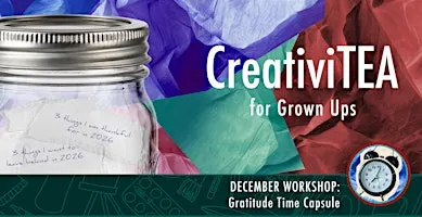 CreativiTEA - Gratitude Time Capsule Workshop
