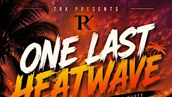TRK Presents - One Last Heatwave