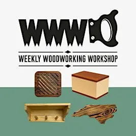 Weekly Woodworking Workshop – Self-Paced Adult Woodworking Skills Training