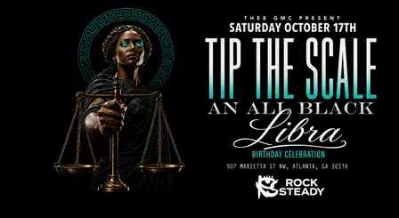 TIP THE SCALE - ALL BLACK LIBRA BIRTHDAY CELEBRATION @ ROCK STEADY