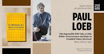 Paul Loeb presents 'The Impossible Will Take a Little While'