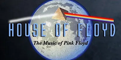 HOUSE OF FLOYD - The Music of Pink Floyd