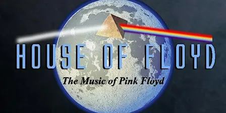HOUSE OF FLOYD - The Music of Pink Floyd