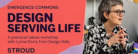 DESIGN SERVING LIFE  A values workshop with Lynne Elvins from Design Rally