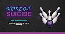 Strike Out Suicide: Bowling with Purpose