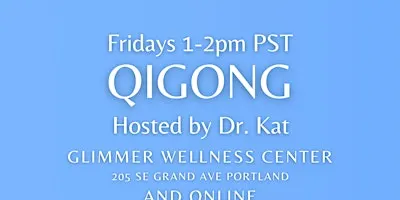 Friday Qigong with Dr. Kat (Hybrid ~ PDX + Online)