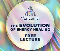 Marconics 'The Evolution of Energy Healing' Lecture - Westborough, MA
