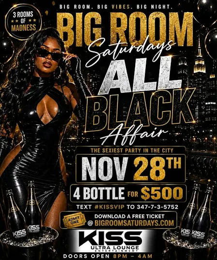 ALL BLACK AFFAIR BIGROOM SATURDAYS AT KISS LOUNGE