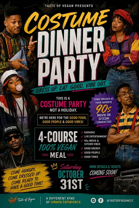Taste of Vegan: 90’s Costume Dinner Party