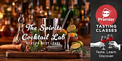 The Spirits Cocktail Lab: Neat to Next Level