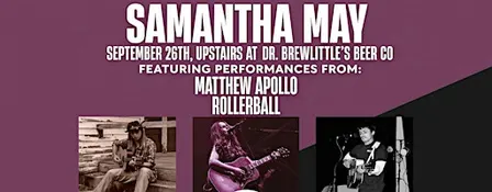 Samantha May / Matthew Apollo / Rollerball LIVE @ Dr. Brewlittles