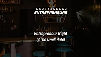 CE - Entrepreneur Night @ The Dwell Hotel