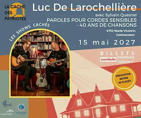 Luc De Larochellière _15 mai 2027_ Les shows cachés.