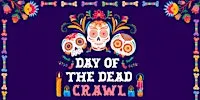 Day of the Dead Crawl - Tix Include 3 Welcome Shots
