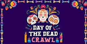 Day of the Dead Crawl - Tix Include 3 Welcome Shots