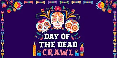 Day of the Dead Crawl - Tix Include 3 Welcome Shots