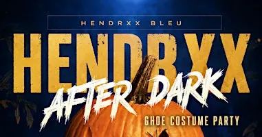 Sat :: Oct 31st :: HENDRXX AFTER DARK :: COSTUME PARTY