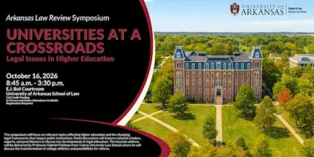 Arkansas Law Review Symposium - Universities at a Crossroads: Legal Issues