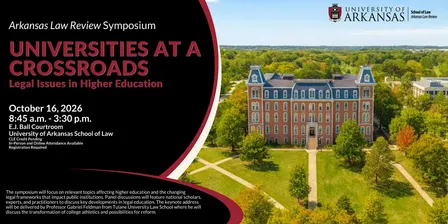 Arkansas Law Review Symposium - Universities at a Crossroads: Legal Issues