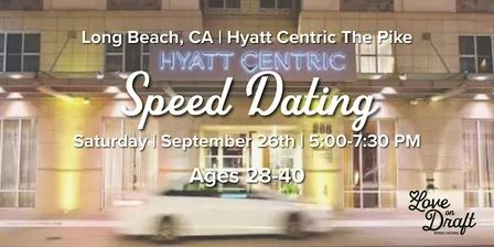 Speed Dating | Singles 28-40 | Hyatt Centric The Pike | Long Beach, CA
