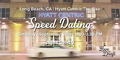 Speed Dating | Singles 28-40 | Hyatt Centric The Pike | Long Beach, CA