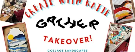 Create with Katie @ GATHER: Collage Landscapes