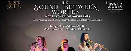 The Sound Between Worlds: Not Your Typical Sound Bath