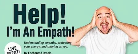 Help! I'm An Empath!  LIVE SHOW