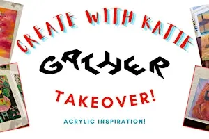 Create with Katie @ GATHER: Acrylic Inspiration!