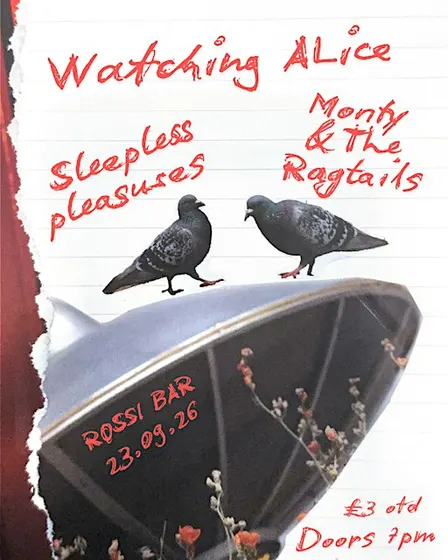 Watching Alice + Monty & The Ragtails + Sleepless Pleasures