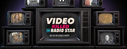 Video Killed the Radio Star (Mostly 80s90s00s Music Video Party)