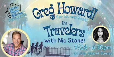 Greg Howard with Nic Stone - The Travelers!