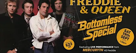 A Freddie & Queen Bottomless Special - LIVE