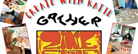 ZINE CUISINE + CREATE WITH KATIE @ GATHER!