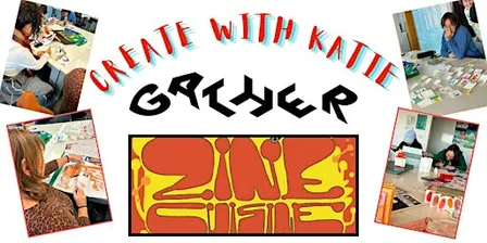 ZINE CUISINE + CREATE WITH KATIE @ GATHER!
