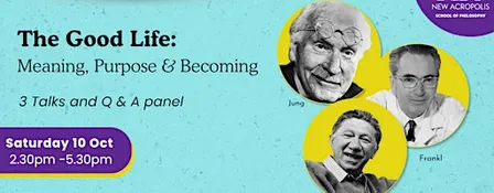 The Good Life - Meaning, Purpose & Becoming