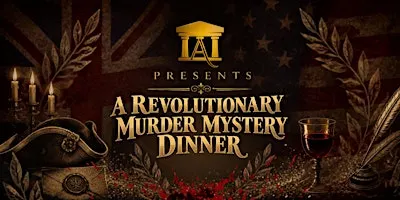 A Revolutionary Murder Mystery Dinner