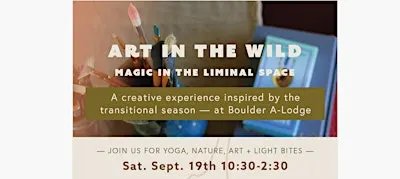 Art in the Wild - Magic in the Liminal Space