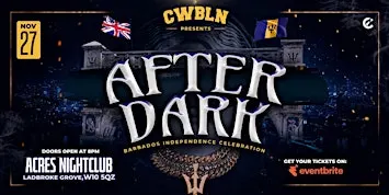 AFTER DARK: BARBADOS INDEPENDENCE CELEBRATION