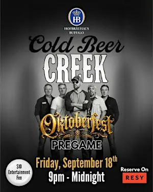 Cold Beer Creek at Hofbräuhaus Buffalo  ($10 cover at the door)