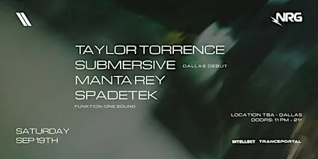 NRG PRESENTS: TAYLOR TORRENCE, SUBMERSIVE, MANTA REY, SPADETEK