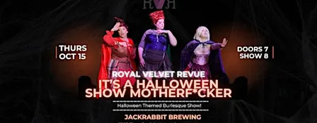 Royal Velvet Revue: It's A Halloween Show Motherf*cker!